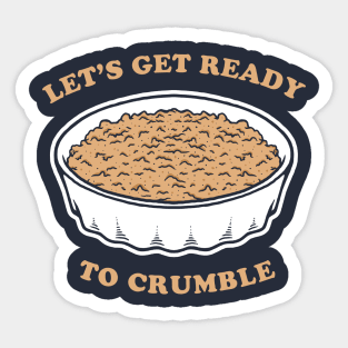 Let's Get Ready To Crumble Sticker